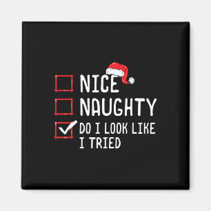 Nice Naughty Do I Look Like I Tried Christmas List Magnet