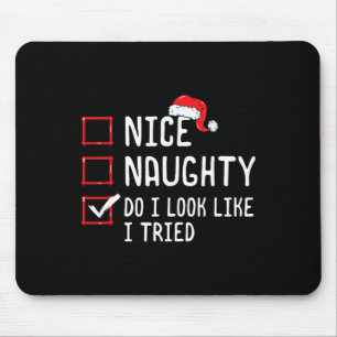 Nice Naughty Do I Look Like I Tried Christmas List Mouse Pad