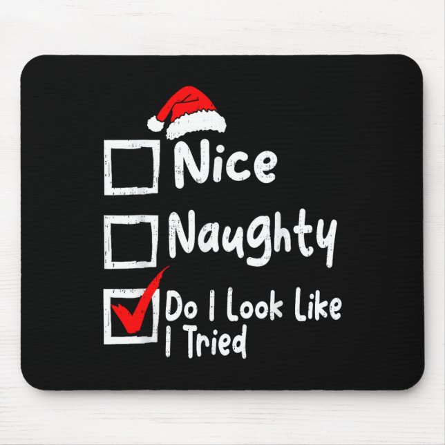 Nice Naughty Do I Look Like I Tried Funny Christma Mouse Pad (Front)