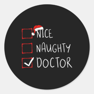 Nice Naughty Doctor Christmas List Santa Claus Phy Classic Round Sticker
