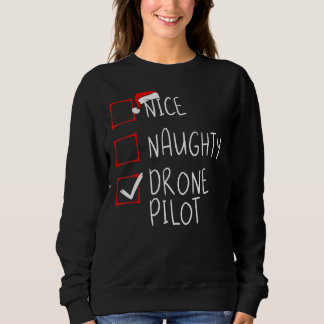 Nice Naughty Drone Pilot Christmas List Santa Clau Sweatshirt