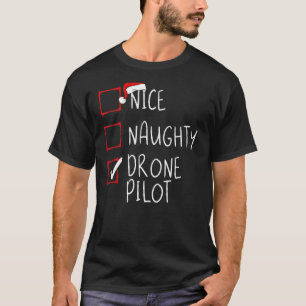Nice Naughty Drone Pilot Christmas List Santa Clau T-Shirt