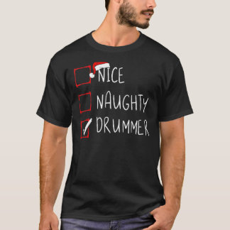 Nice Naughty Drummer Christmas List Xmas Drummist  T-Shirt
