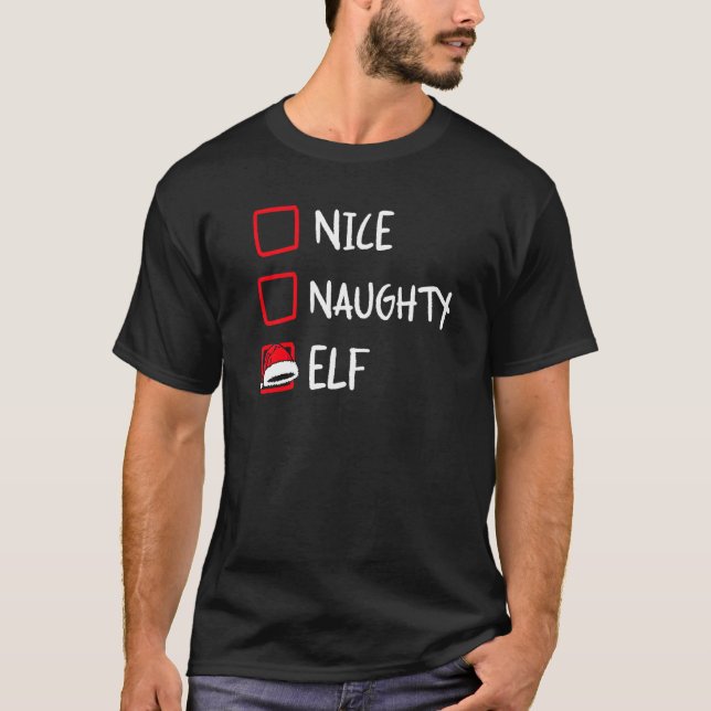 Nice Naughty Elf  Santa Christmas List Family Xmas T-Shirt (Front)