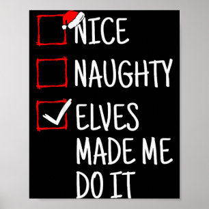 Nice Naughty Elves Made Me Do It Funny Christmas  Poster