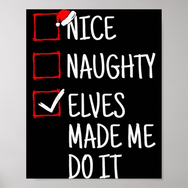 Nice Naughty Elves Made Me Do It Funny Christmas  Poster (Front)