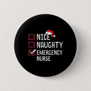 Nice Naughty Emergency Nurse Christmas List Er Xma 6 Cm Round Badge