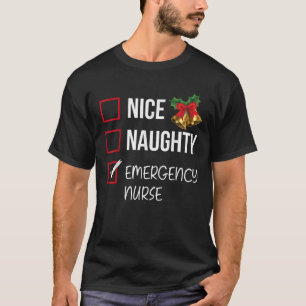 Nice Naughty Emergency Nurse Christmas List Xmas S T-Shirt