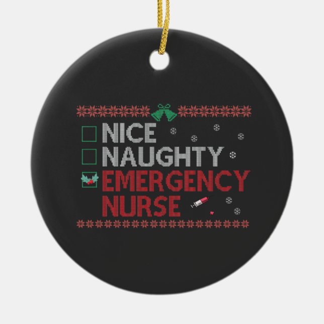 Nice Naughty Emergency Nurse Funny Ugly Xmas Gift  Ceramic Ornament (Front)