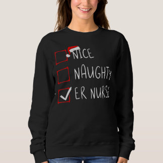 Nice Naughty Er Nurse Christmas List Santa Claus X Sweatshirt