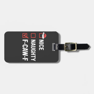 Nice Naughty F-Caw-F Funny Santa Naughty  Luggage Tag