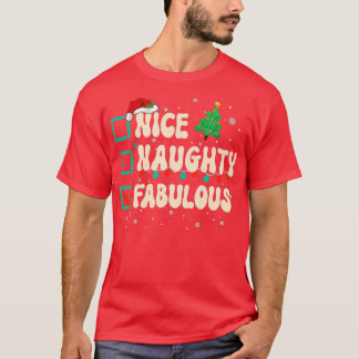 Nice Naughty Fabulous Christmas Xmas List Santa Cl T-Shirt