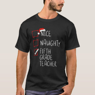 Nice Naughty Fifth Grade Teacher Christmas List Sa T-Shirt