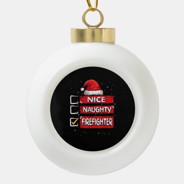 Nice Naughty Firefighter Christmas List  Ceramic Ball Christmas Ornament (Front)