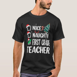 Nice Naughty First Grade Teacher Christmas List Te T-Shirt