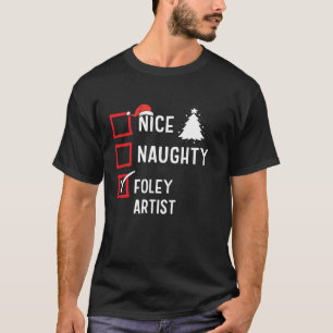 Nice Naughty Foley Artist Xmas Holiday Santa Claus T-Shirt
