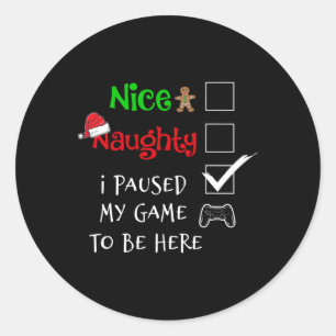 Nice Naughty Gamer I Paused My Game To Be Here Pyj Classic Round Sticker