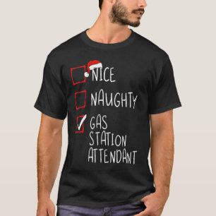 Nice Naughty Gas Station Attendant List Worker San T-Shirt