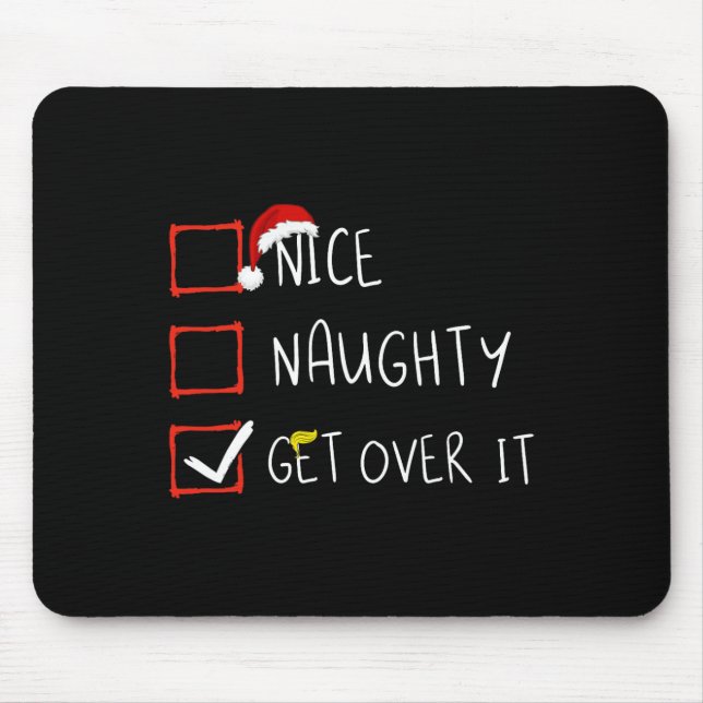 Nice Naughty Get Over It 2024 Funny Trump Won Xmas Mouse Pad (Front)