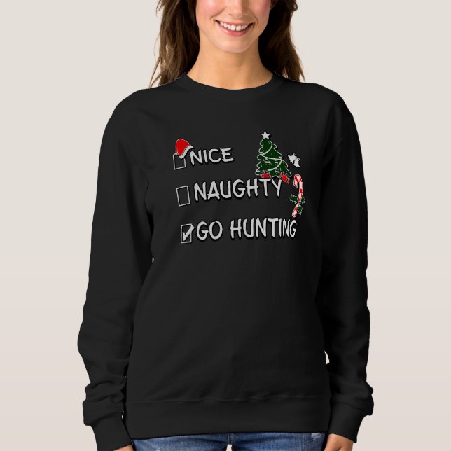 Nice Naughty Go Hunting Christmas List Santa Claus Sweatshirt (Front)