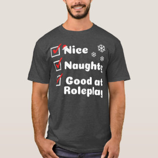 Nice Naughty Good at Roleplay T-Shirt