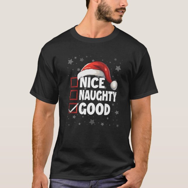 Nice Naughty Good Xmas Santa Claus Outfit Fun Chri T-Shirt (Front)