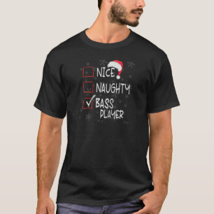 Nice Naughty Guitar Bass Player List Christmas Mus T-Shirt