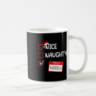 Nice Naughty Hello My Name Is Karen Santa Xmas Lis Coffee Mug
