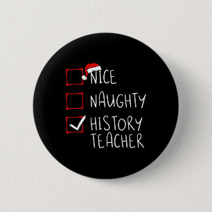 Nice Naughty History Teacher Christmas List School 6 Cm Round Badge