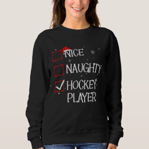 Nice Naughty Hockey Player Christmas List Xmas San Sweatshirt