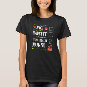 Nice Naughty Home Health Nurse Christmas Santa T-Shirt
