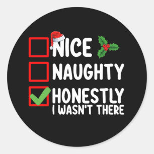 Nice Naughty Honestly I Wasn't There Christmas Classic Round Sticker