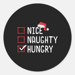 Nice Naughty Hungry Christmas List  Classic Round Sticker