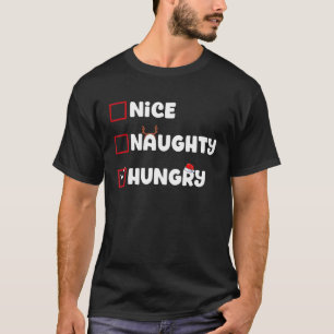 Nice Naughty Hungry Christmas List Xmas Santa Clau T-Shirt