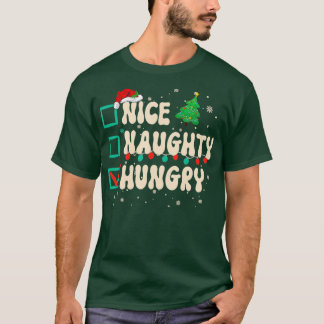 Nice Naughty Hungry Christmas Xmas List Santa Clau T-Shirt