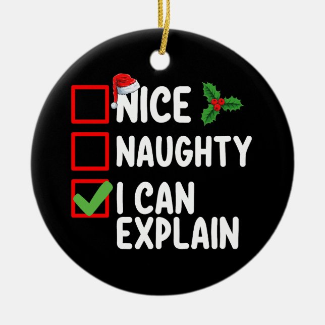 Nice Naughty I Can Explain Christmas List Holiday Ceramic Ornament (Front)