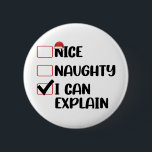 Nice Naughty I Can Explain Christmas List Santa  6 Cm Round Badge<br><div class="desc">Nice Naughty I Can Explain Christmas List Santa</div>