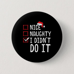 Nice Naughty I Didn't Do It Christmas List 1 6 Cm Round Badge