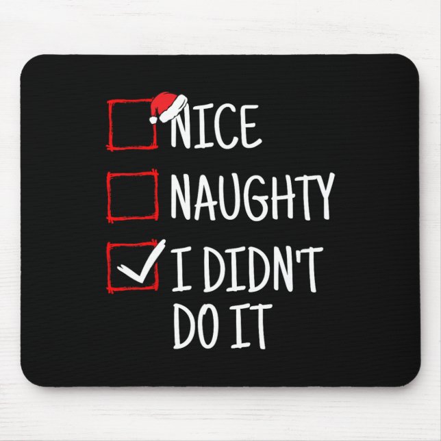 Nice Naughty I Didn't Do It Funny Christmas  Mouse Pad (Front)
