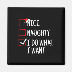 Nice Naughty I Do What I Want Funny Christmas  Magnet