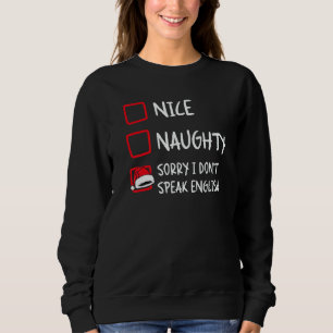 Nice Naughty I Dont Speak English  Christmas List  Sweatshirt