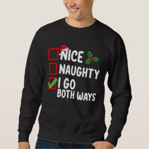 Nice Naughty I Go Both Ways Christmas List Holiday Sweatshirt