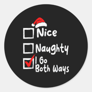 Nice Naughty I Go Both Ways Funny Christmas List F Classic Round Sticker