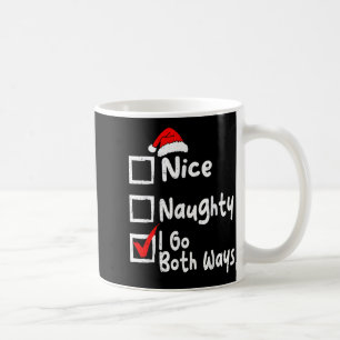 Nice Naughty I Go Both Ways Funny Christmas List F Coffee Mug