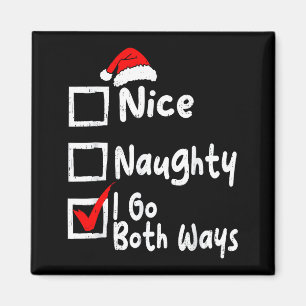 Nice Naughty I Go Both Ways Funny Christmas List F Magnet
