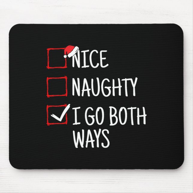 Nice Naughty I Go Both Ways Funny Christmas  Mouse Pad (Front)