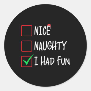 Nice Naughty I Had Fun Christmas List Santa Claus  Classic Round Sticker