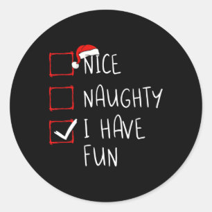 Nice Naughty I Have Fun Christmas List Xmas Santa Classic Round Sticker