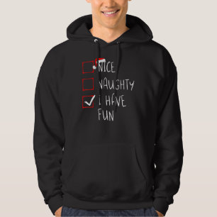 Nice Naughty I Have Fun Christmas List Xmas Santa Hoodie