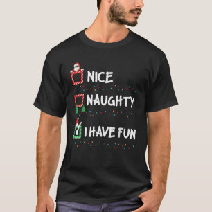 Nice Naughty I Have Fun Christmas List Xmas Santa  T-Shirt